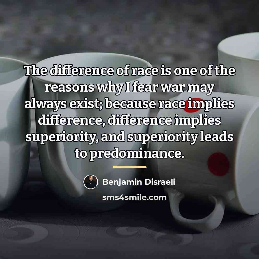 “The difference of race is one of the reasons why…” quote by Benjamin Disraeli