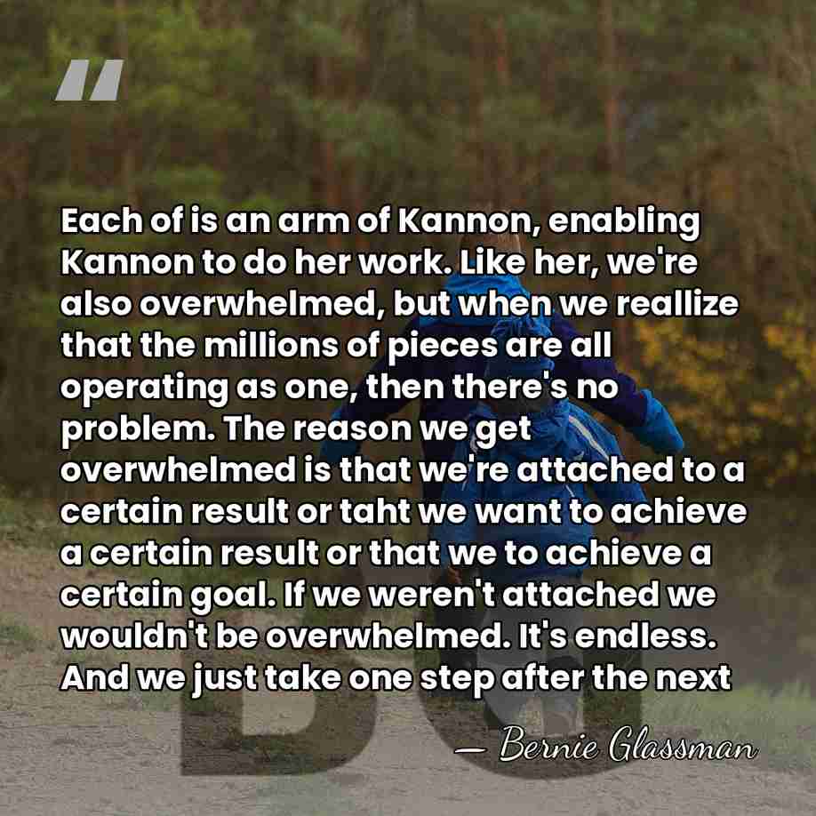 Each of is an arm of Kannon, enabling Kannon to do her&hellip; - Bernie Glassman