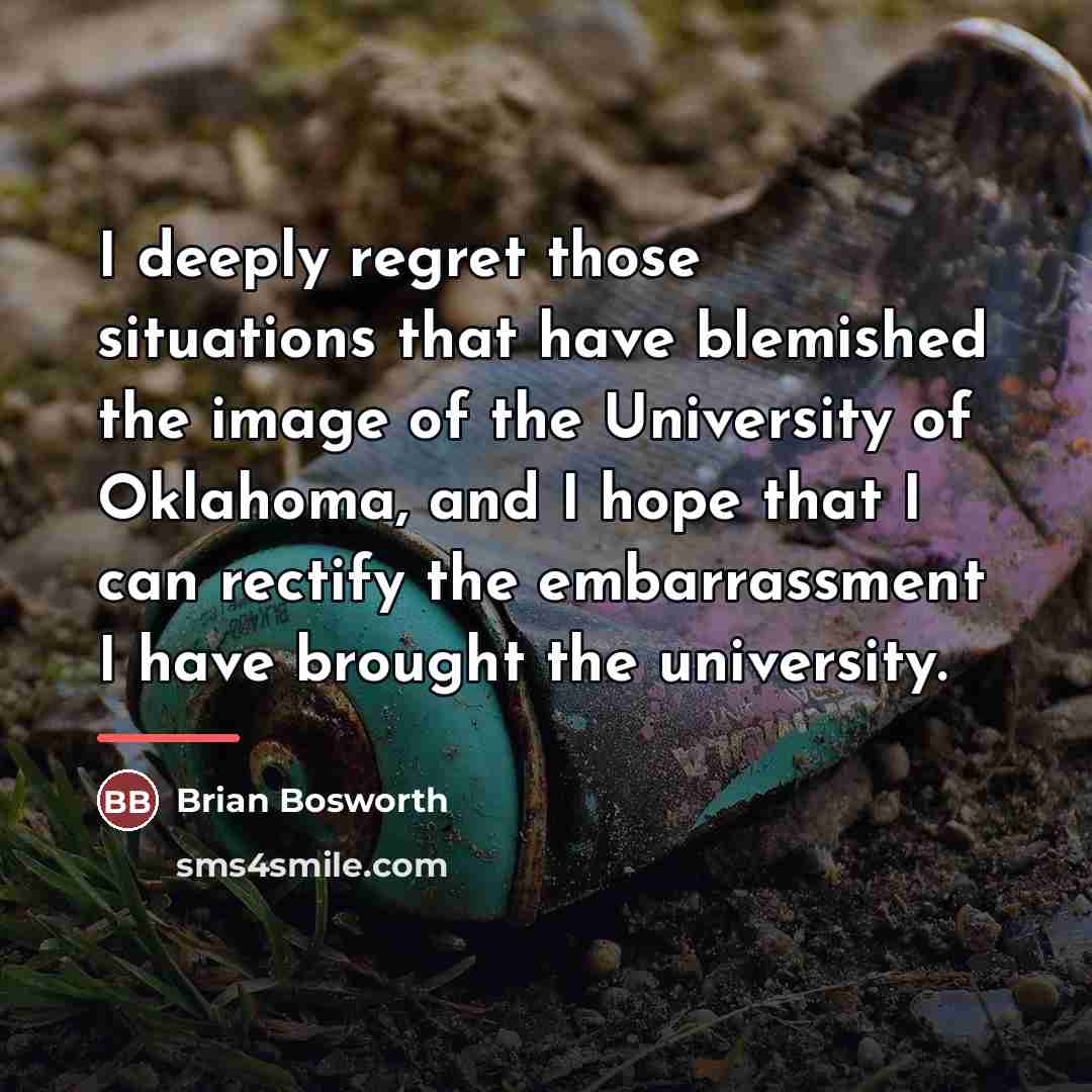 “I deeply regret those situations that have blemished the image…” quote by Brian Bosworth