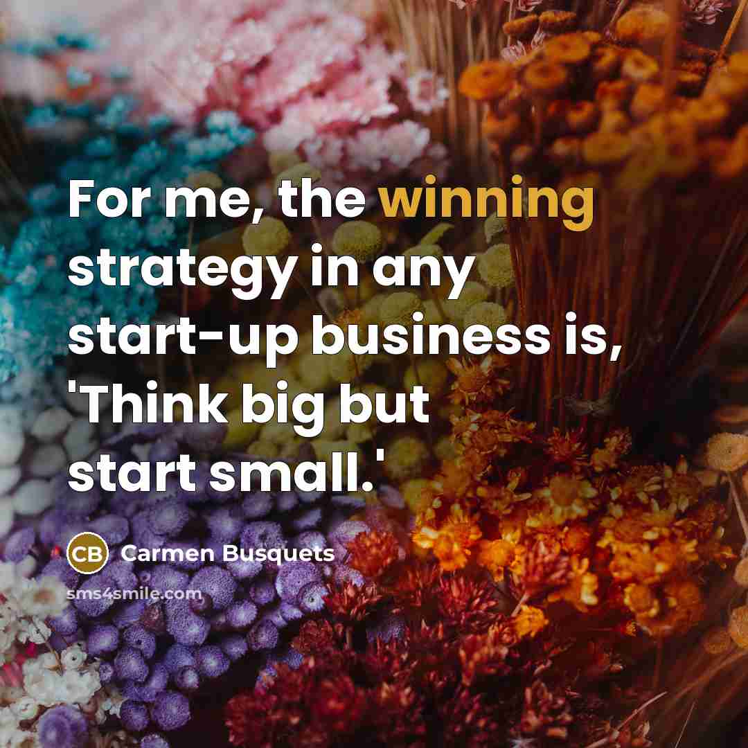 “For me, the winning strategy in any start-up business is,…” quote by Carmen Busquets