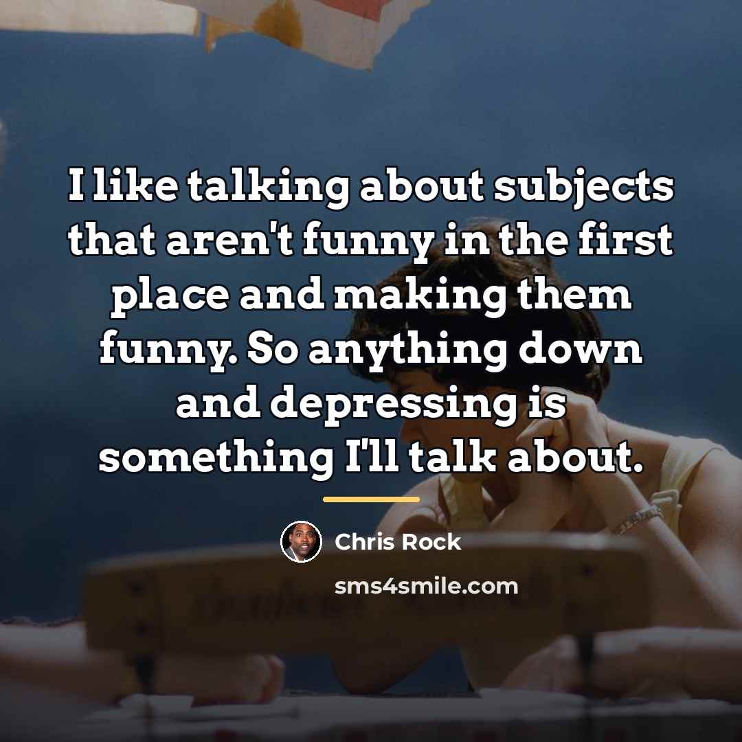 “I like talking about subjects that aren't funny in the…” quote by Chris Rock