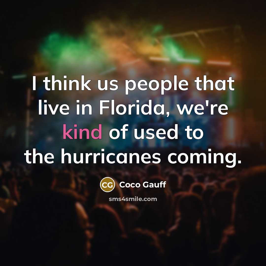 “I think us people that live in Florida, we're kind…” quote by Coco Gauff