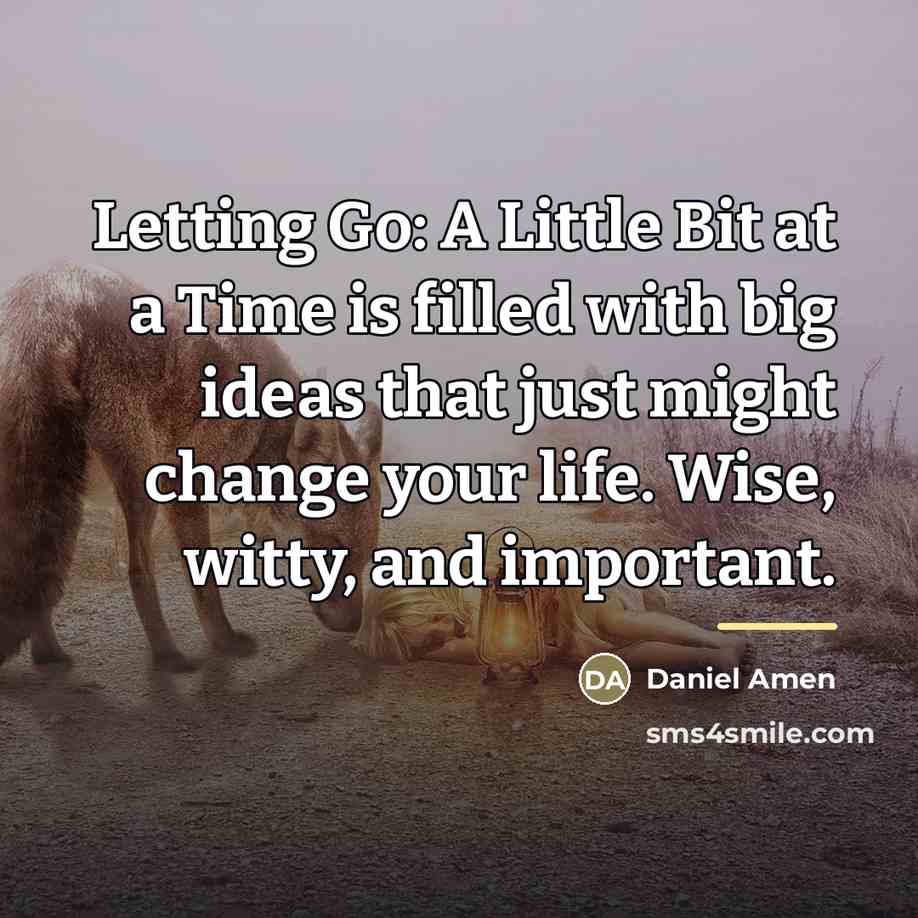 “Letting Go: A Little Bit at a Time is filled…” quote by Daniel Amen