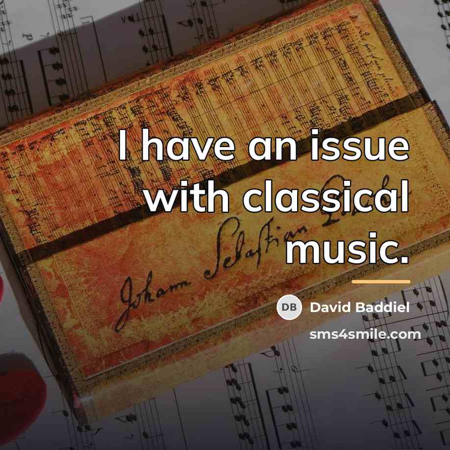 “I have an issue with classical music.…” quote by David Baddiel