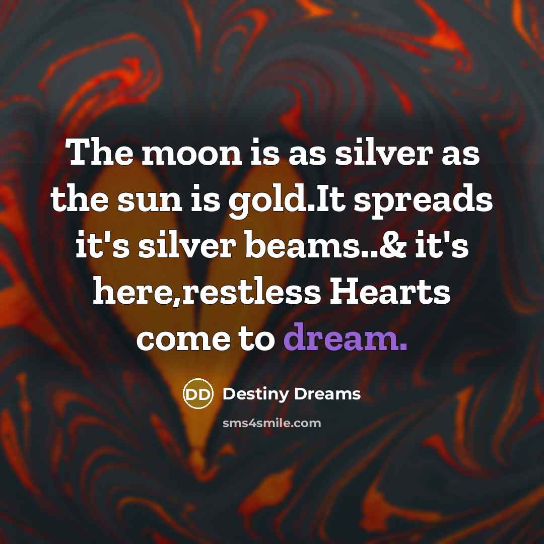 “The moon is as silver as the sun is gold.It…” quote by Destiny Dreams