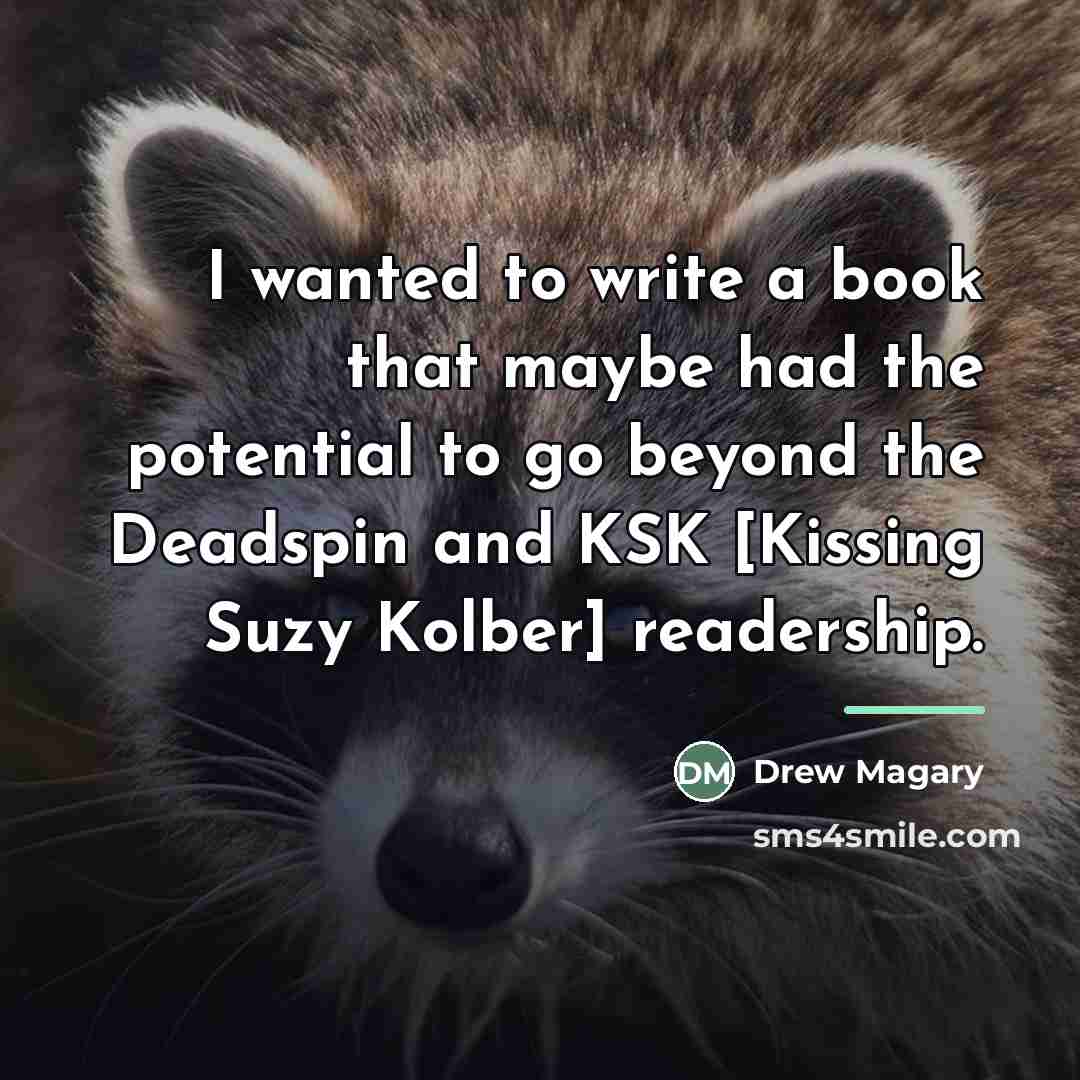 “I wanted to write a book that maybe had the…” quote by Drew Magary