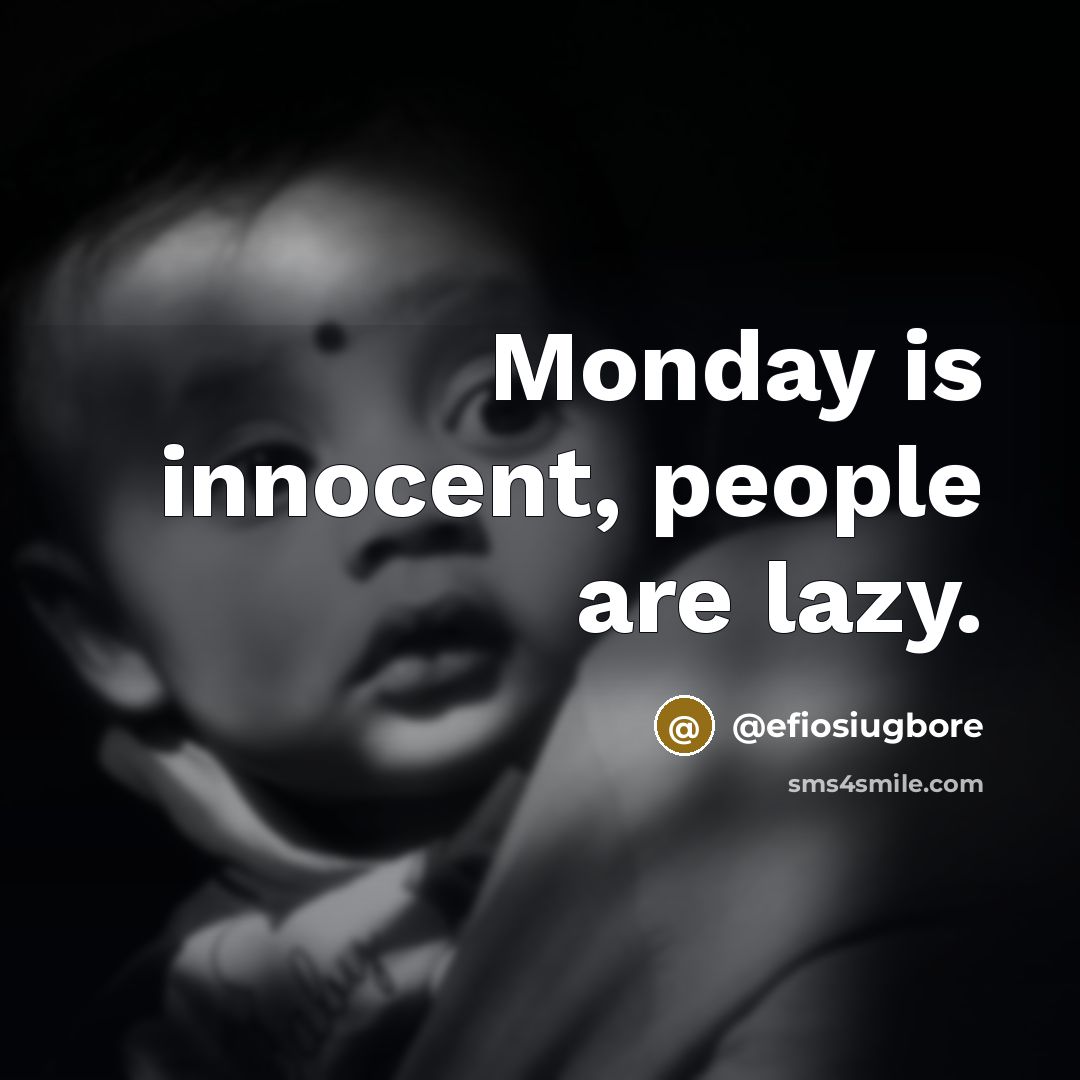 “Monday is innocent, people are lazy.…” quote by @efiosiugbore