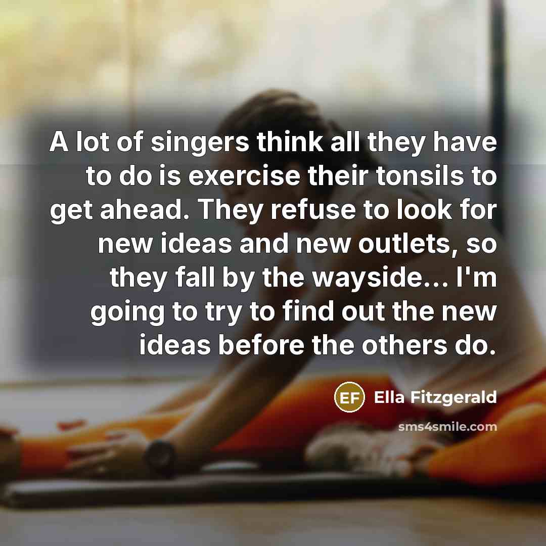 “A lot of singers think all they have to do…” quote by Ella Fitzgerald