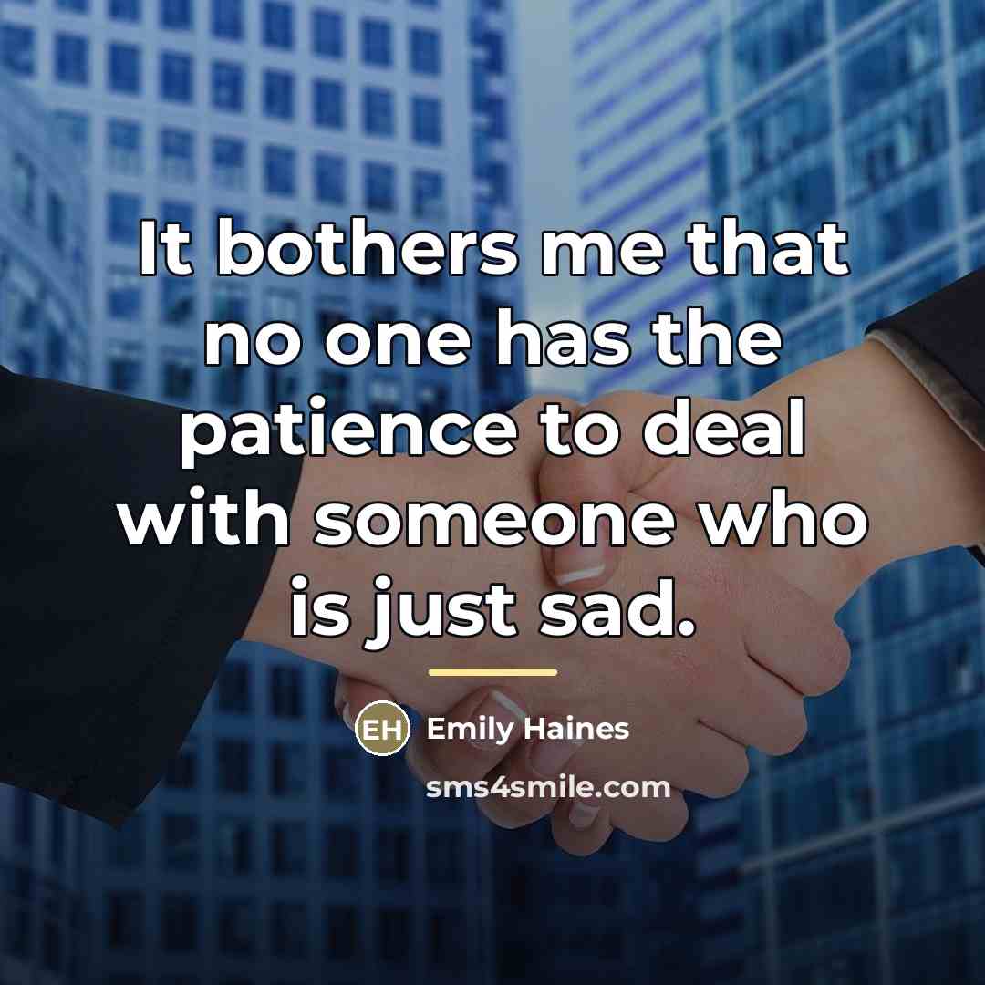 “It bothers me that no one has the patience to…” quote by Emily Haines