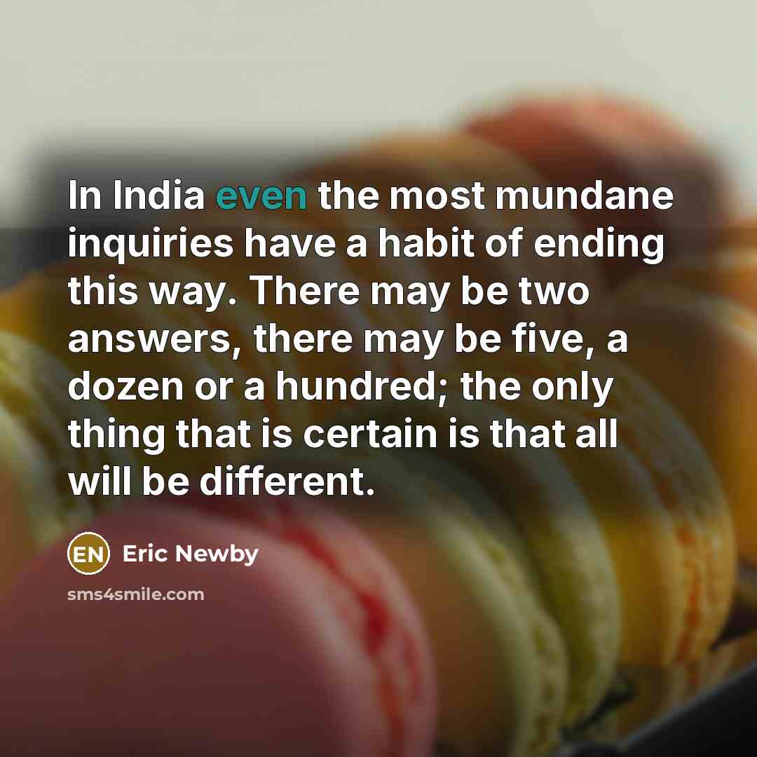 “In India even the most mundane inquiries have a habit…” quote by Eric Newby