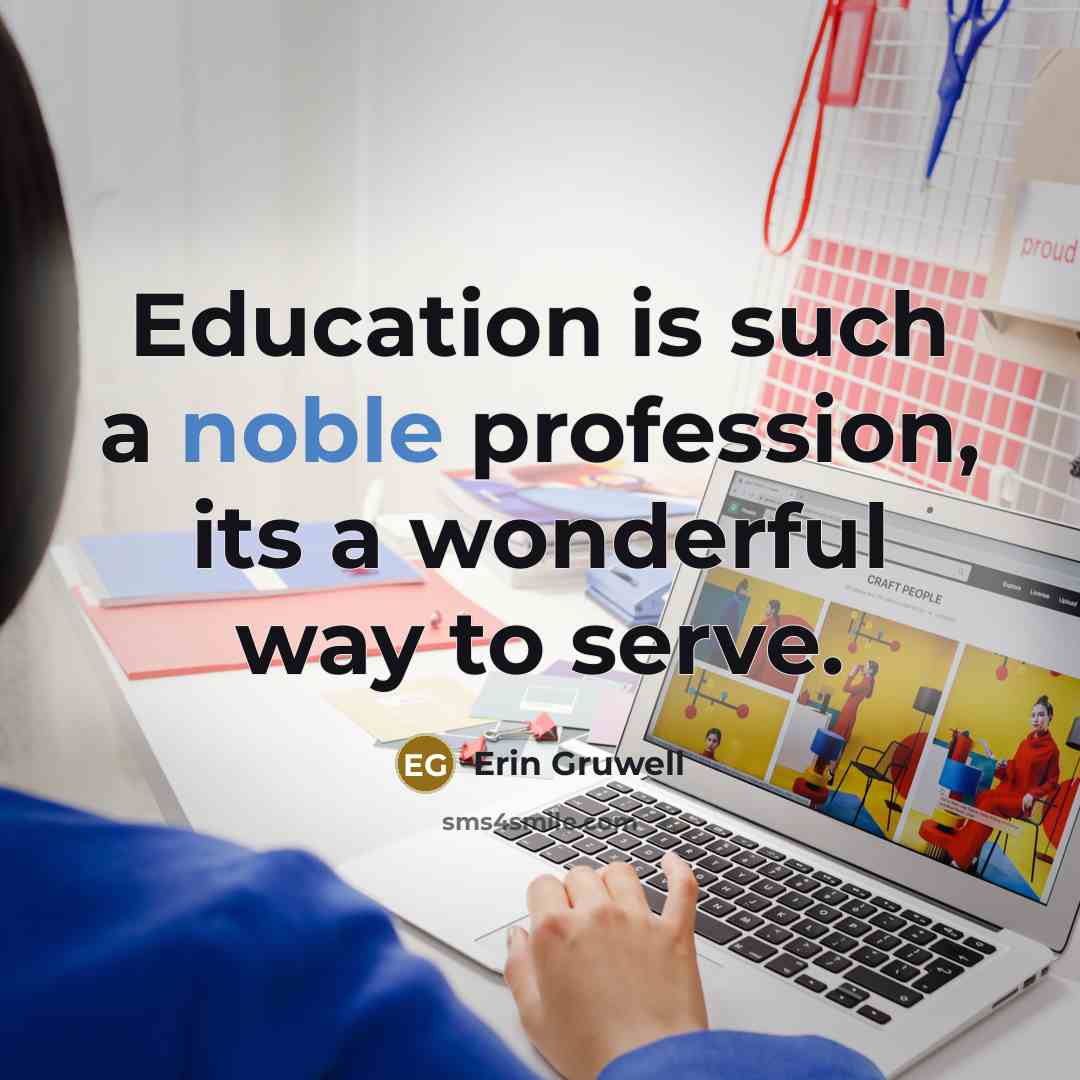“Education is such a noble profession, its a wonderful way…” quote by Erin Gruwell