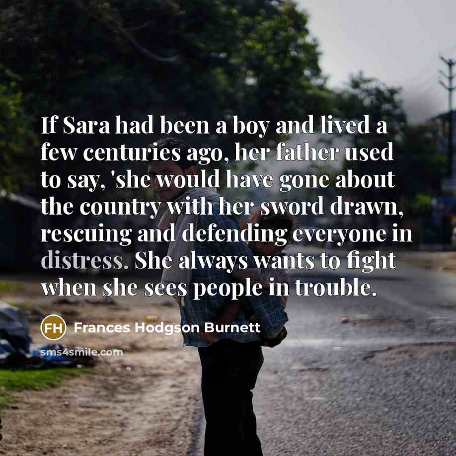 “If Sara had been a boy and lived a few…” quote by Frances Hodgson Burnett