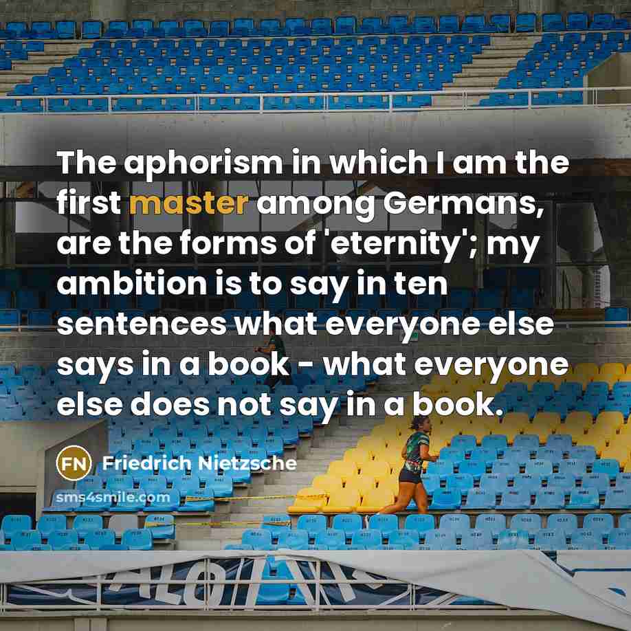 “The aphorism in which I am the first master among…” quote by Friedrich Nietzsche