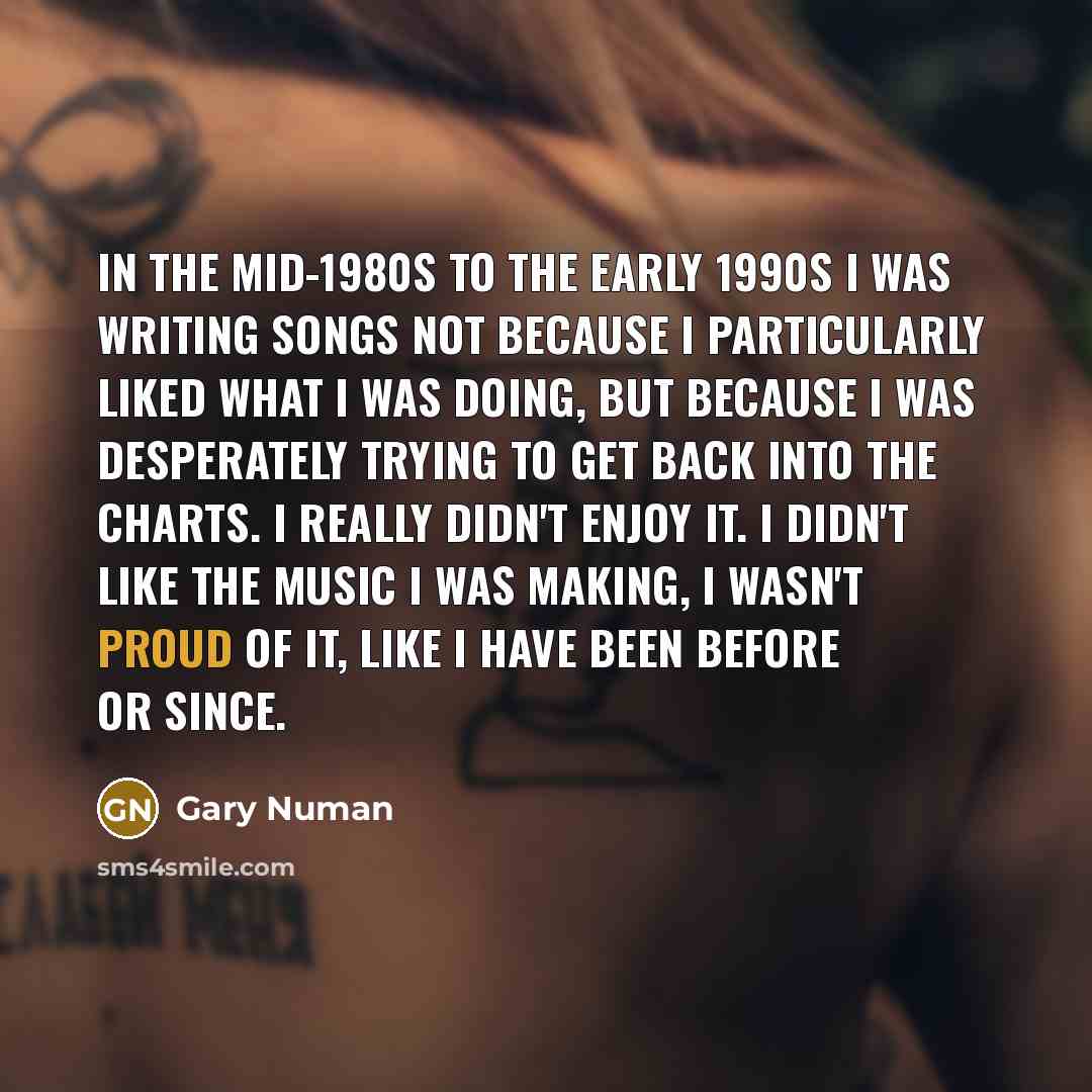 “In the mid-1980s to the early 1990s I was writing…” quote by Gary Numan