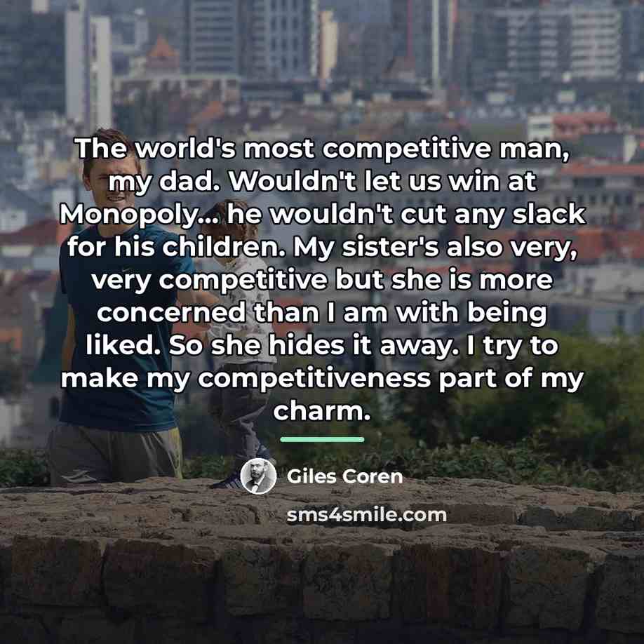 “The world's most competitive man, my dad. Wouldn't let us…” quote by Giles Coren