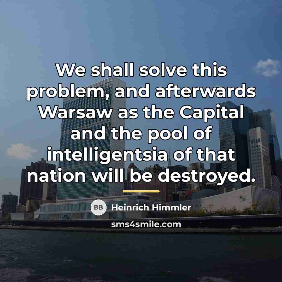 “We shall solve this problem, and afterwards Warsaw as the…” quote by Heinrich Himmler