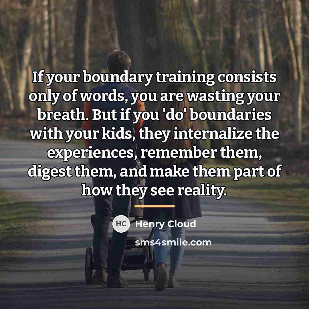 “If your boundary training consists only of words, you are…” quote by Henry Cloud