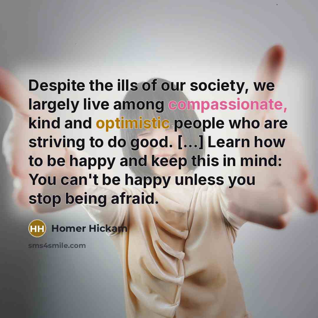 “Despite the ills of our society, we largely live among…” quote by Homer Hickam