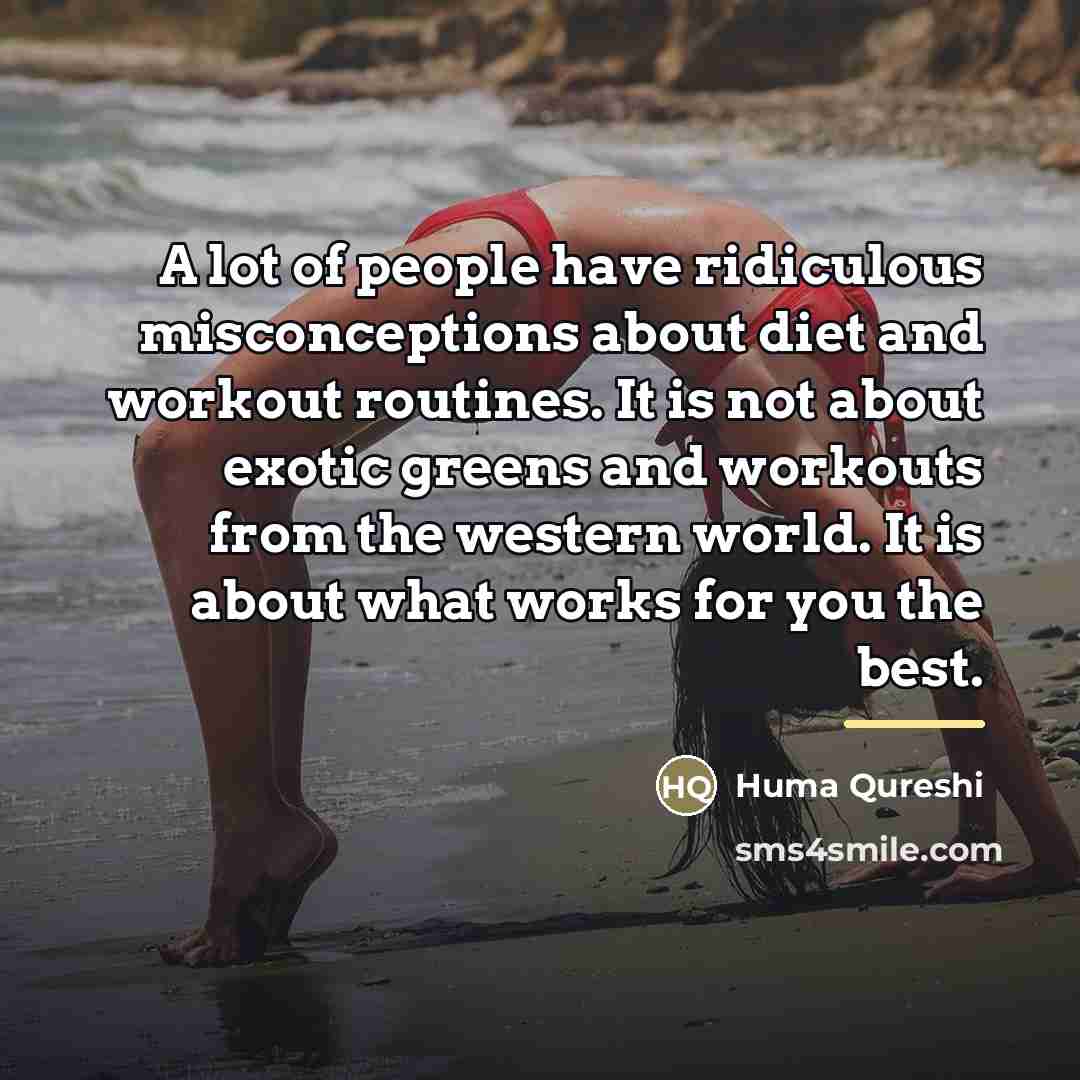 “A lot of people have ridiculous misconceptions about diet and…” quote by Huma Qureshi