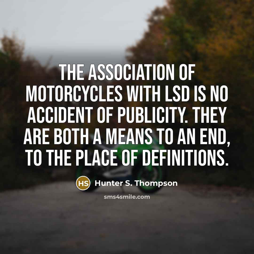“The association of motorcycles with LSD is no accident of…” quote by Hunter S. Thompson