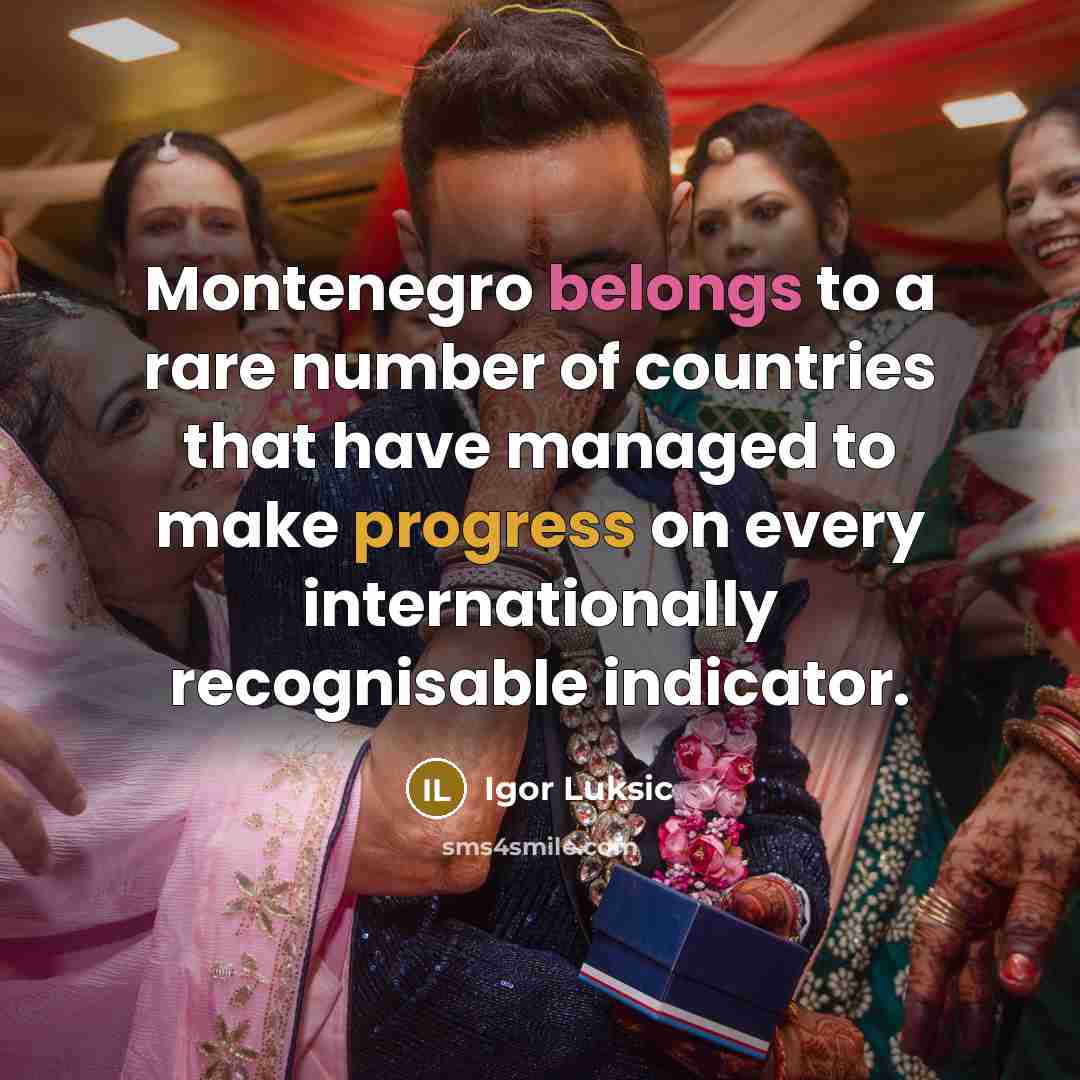 “Montenegro belongs to a rare number of countries that have…” quote by Igor Luksic
