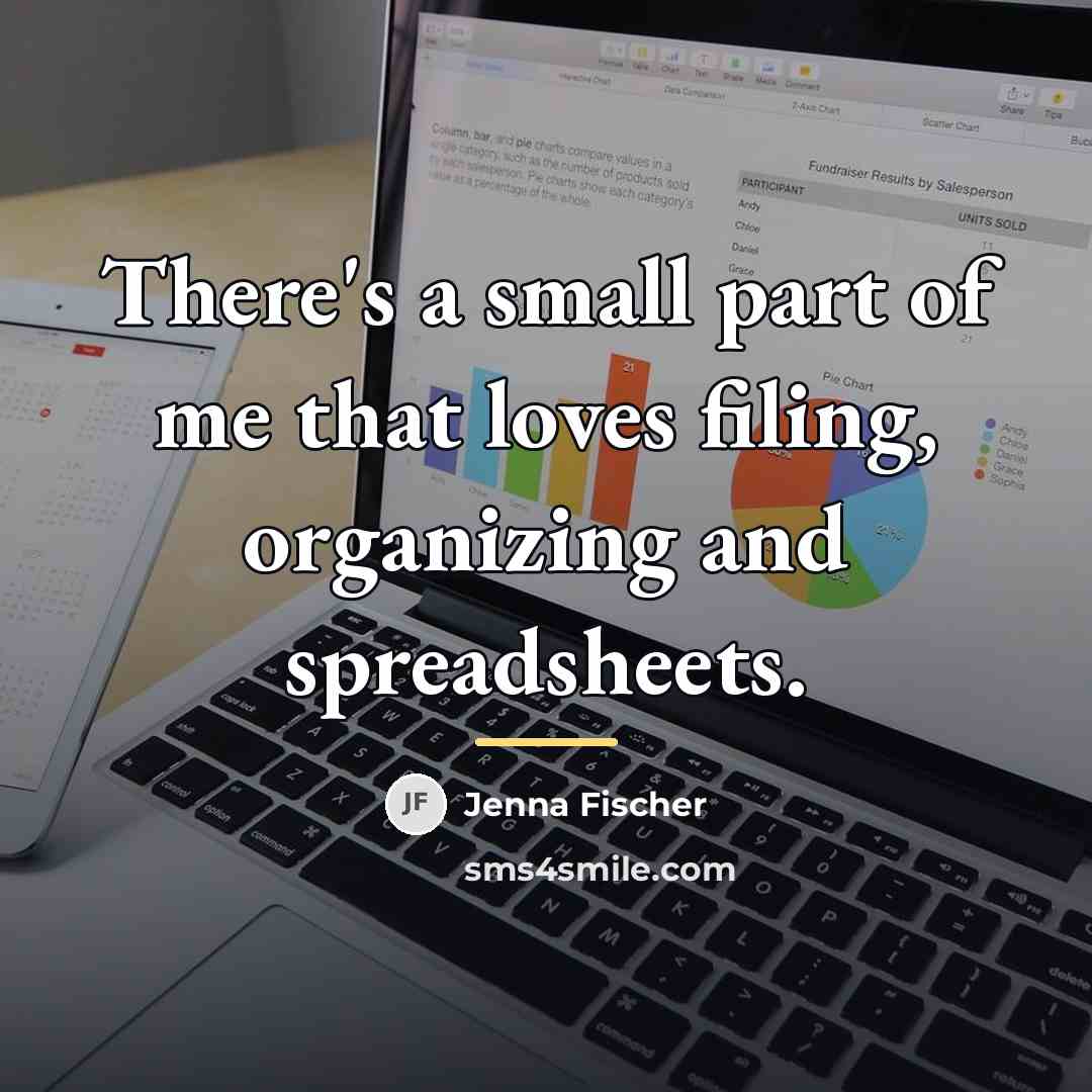 “There's a small part of me that loves filing, organizing…” quote by Jenna Fischer
