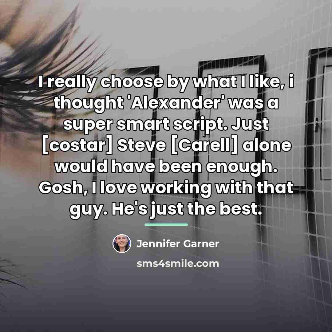 “I really choose by what I like, i thought 'Alexander'…” quote by Jennifer Garner