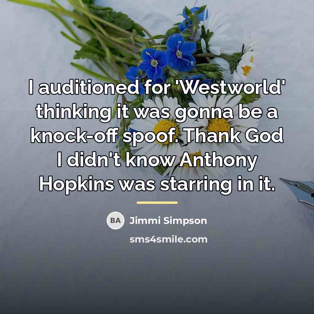“I auditioned for 'Westworld' thinking it was gonna be a…” quote by Jimmi Simpson