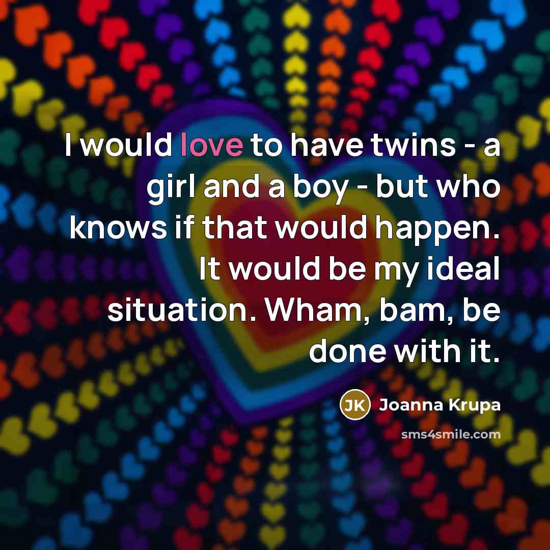 “I would love to have twins - a girl and…” quote by Joanna Krupa