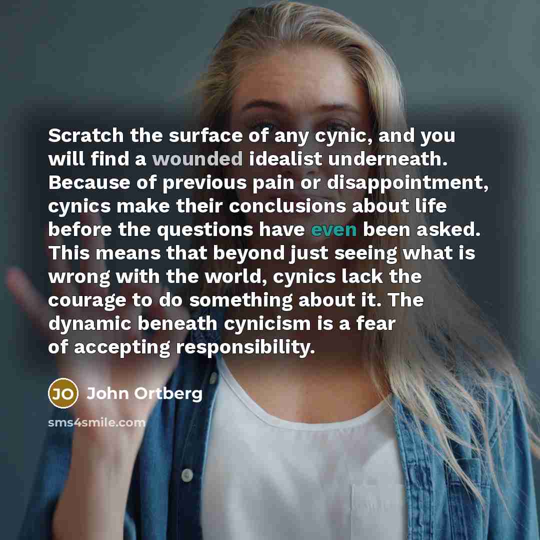 “Scratch the surface of any cynic, and you will find…” quote by John Ortberg
