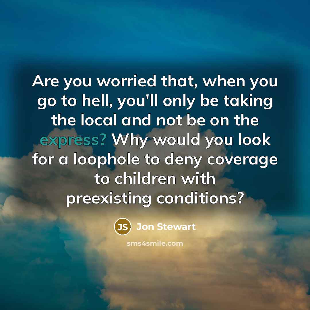 “Are you worried that, when you go to hell, you'll…” quote by Jon Stewart