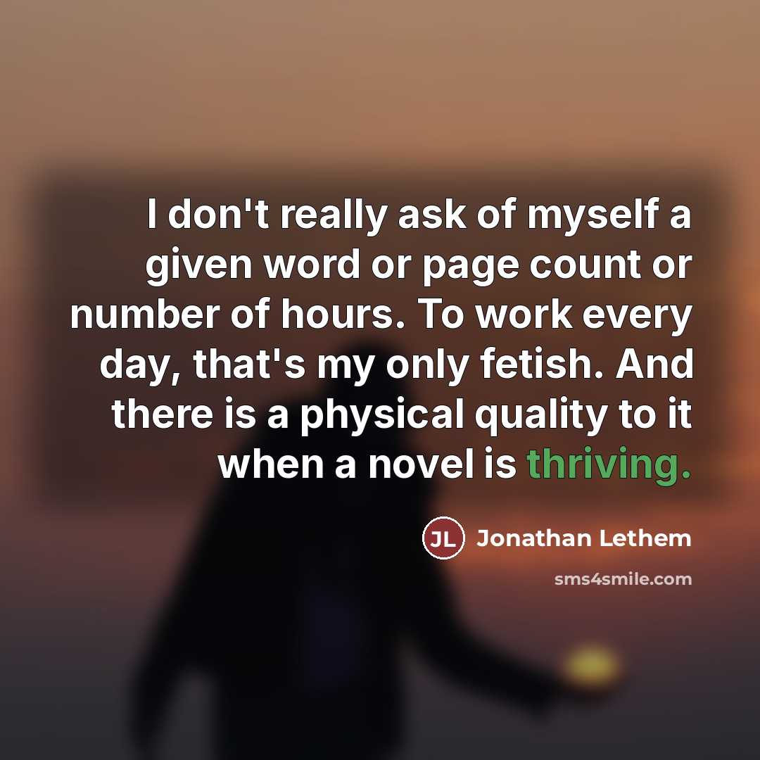 “I don't really ask of myself a given word or…” quote by Jonathan Lethem