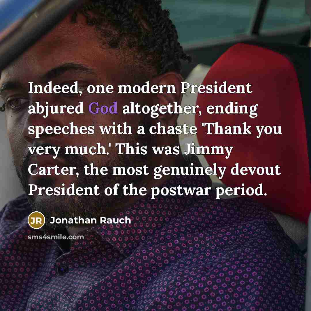 “Indeed, one modern President abjured God altogether, ending speeches with…” quote by Jonathan Rauch