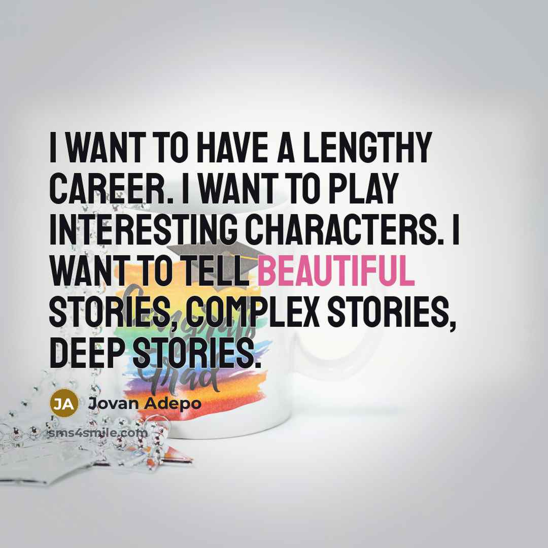 “I want to have a lengthy career. I want to…” quote by Jovan Adepo
