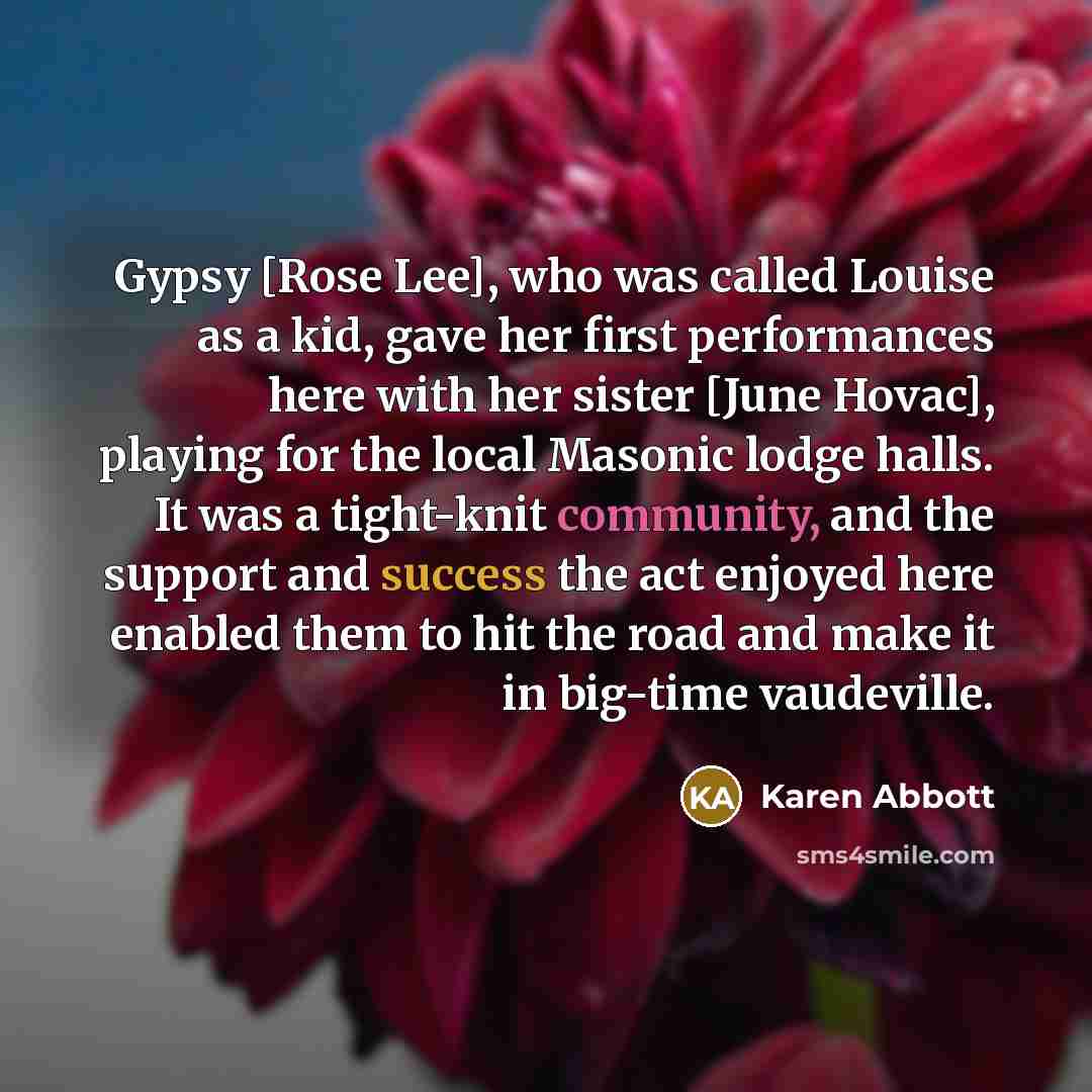 “Gypsy [Rose Lee], who was called Louise as a kid,…” quote by Karen Abbott