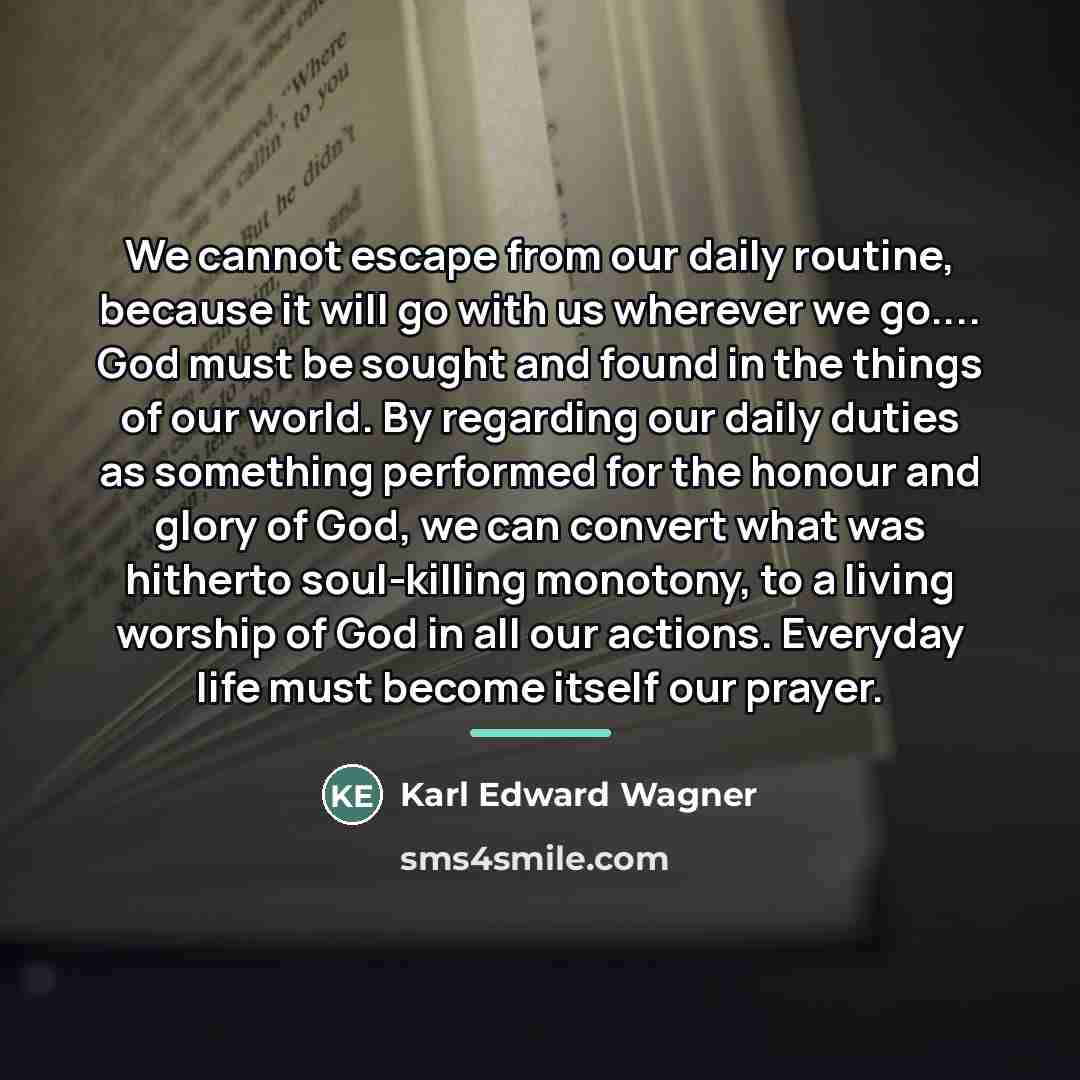 “We cannot escape from our daily routine, because it will…” quote by Karl Edward Wagner