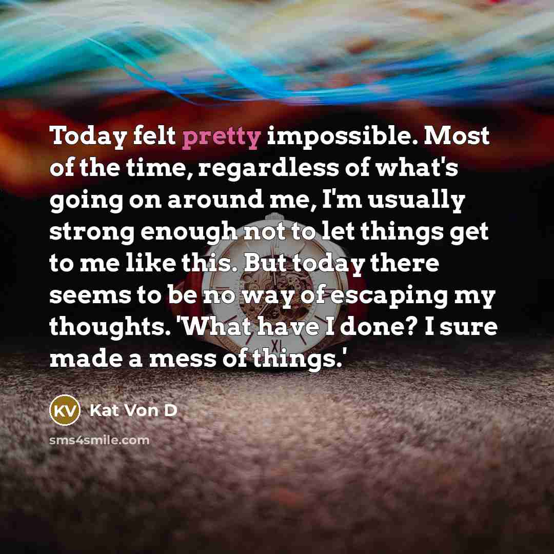 “Today felt pretty impossible. Most of the time, regardless of…” quote by Kat Von D