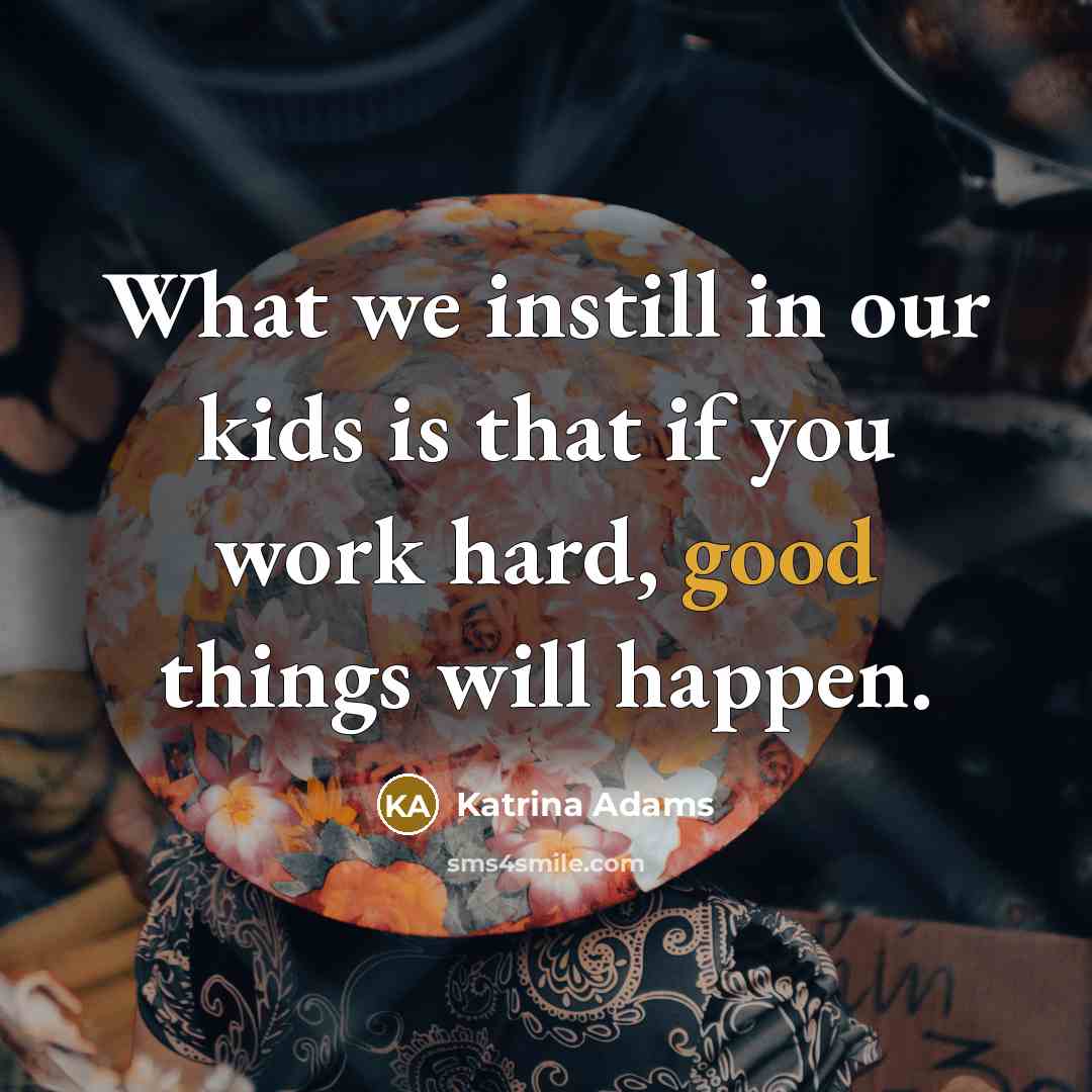 “What we instill in our kids is that if you…” quote by Katrina Adams