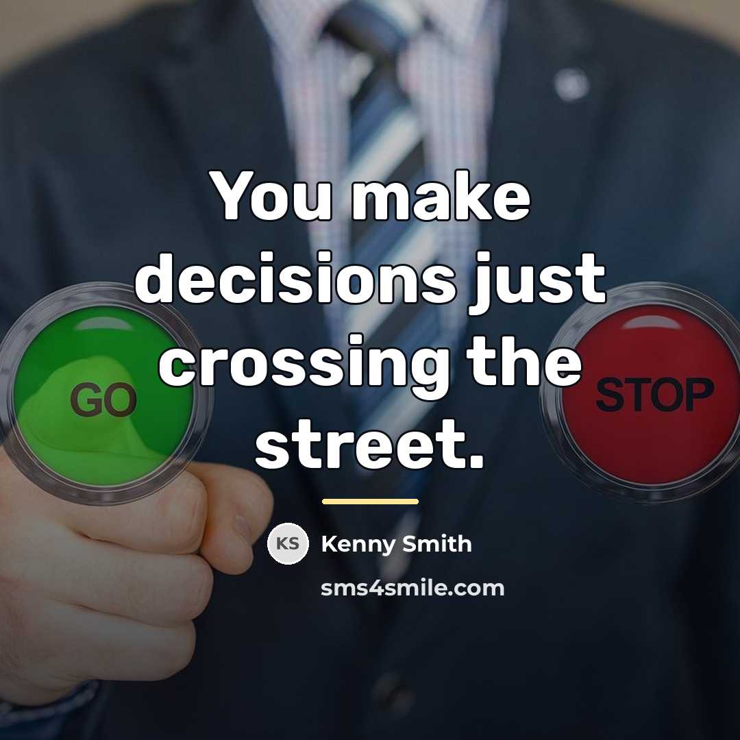“You make decisions just crossing the street.…” quote by Kenny Smith