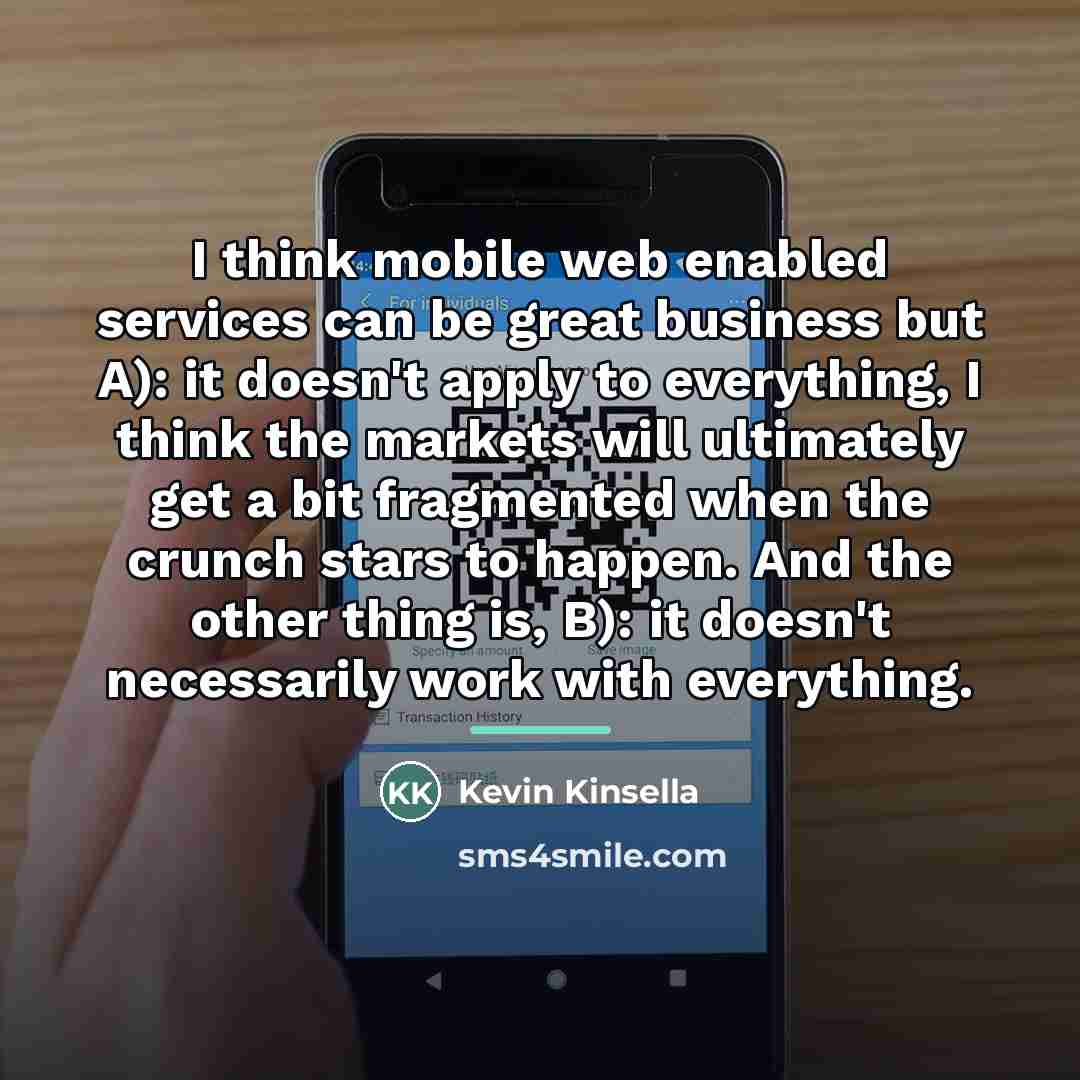 “I think mobile web enabled services can be great business…” quote by Kevin Kinsella