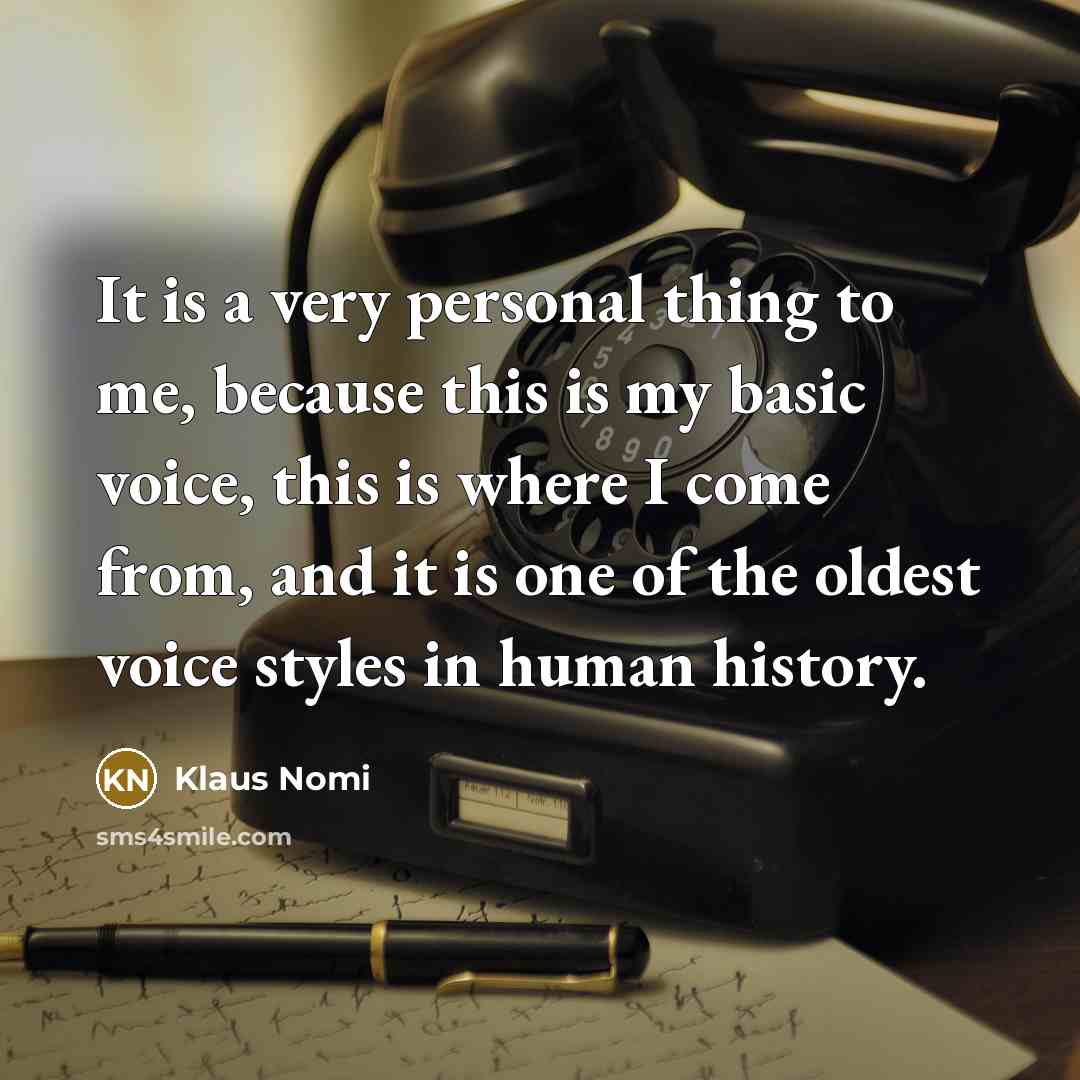 “It is a very personal thing to me, because this…” quote by Klaus Nomi