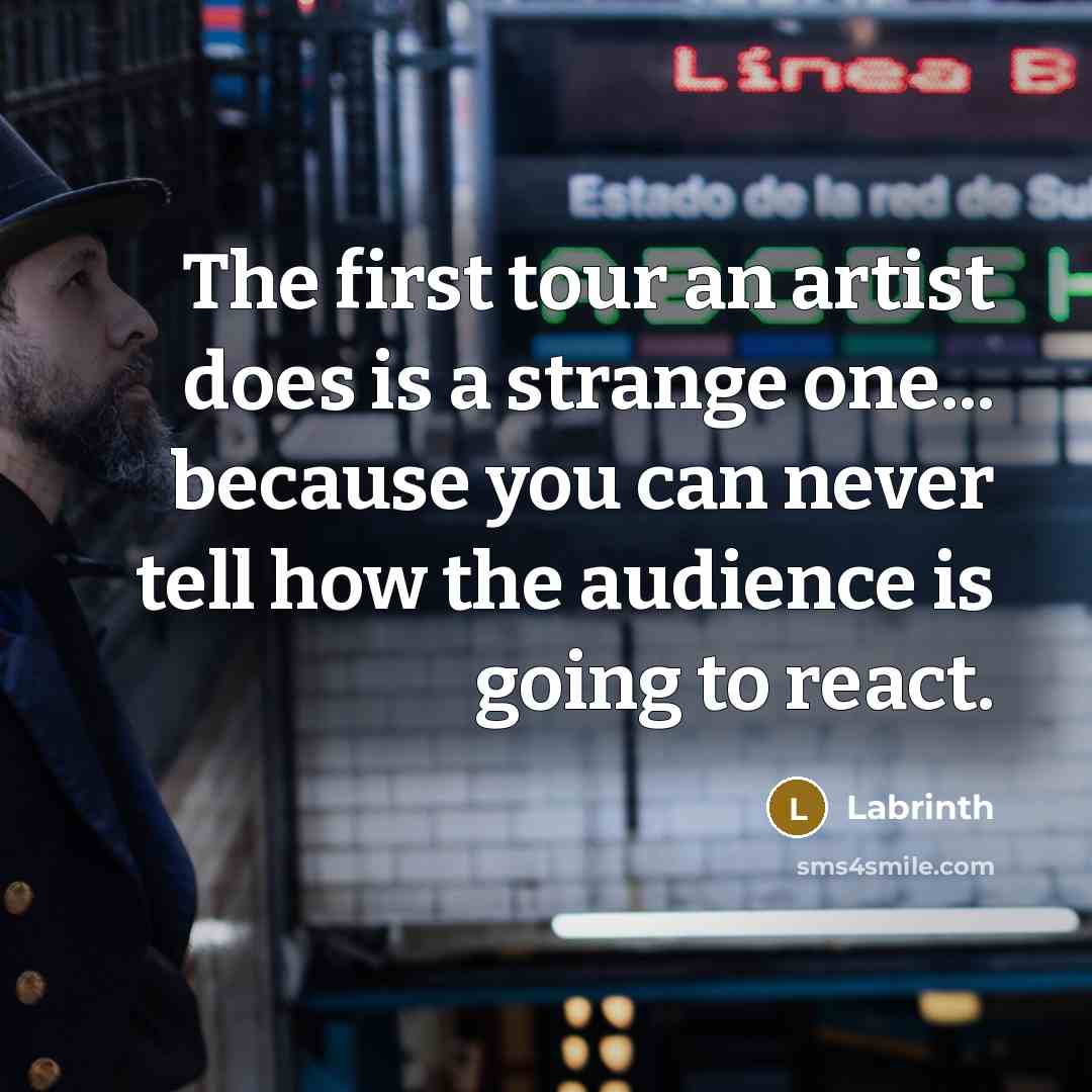“The first tour an artist does is a strange one...…” quote by Labrinth