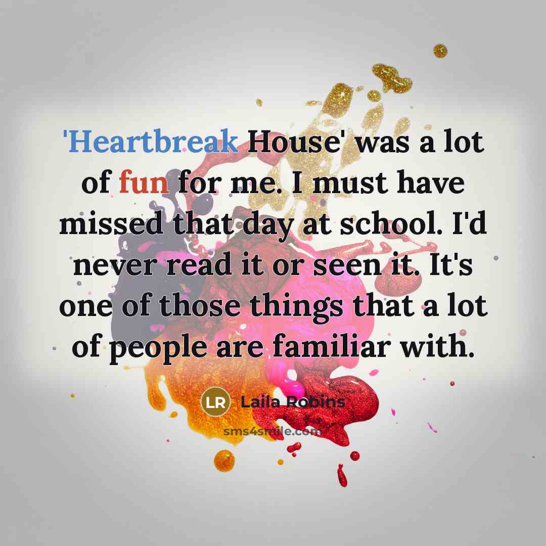 “'Heartbreak House' was a lot of fun for me. I…” quote by Laila Robins