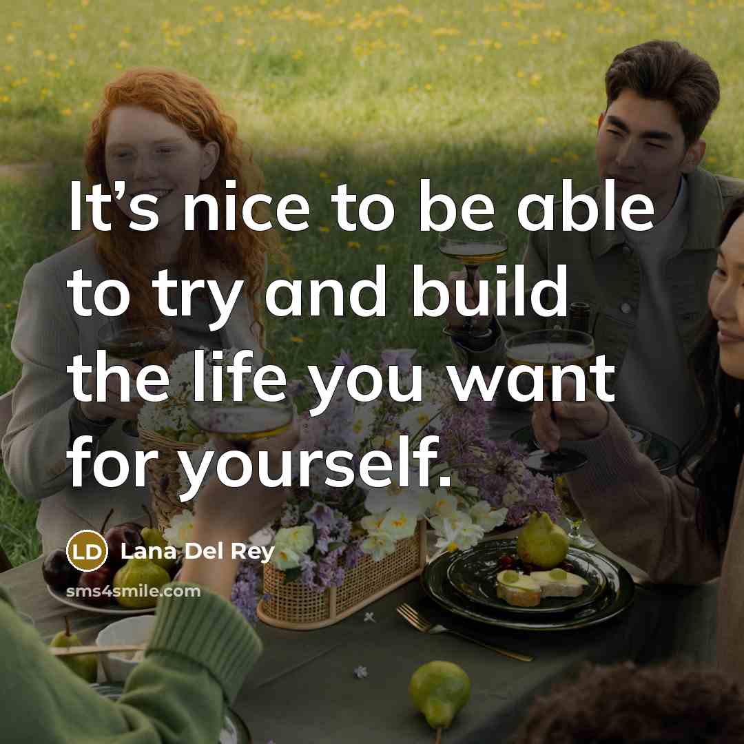 “It’s nice to be able to try and build the…” quote by Lana Del Rey