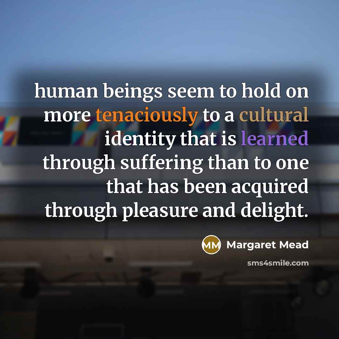 “human beings seem to hold on more tenaciously to a…” quote by Margaret Mead