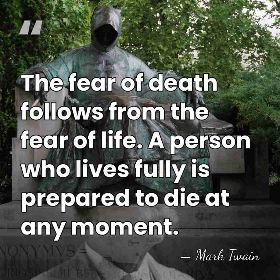 The fear of death follows from the fear of life. A person&hellip; - Mark Twain