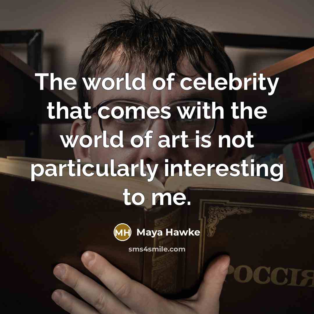 “The world of celebrity that comes with the world of…” quote by Maya Hawke