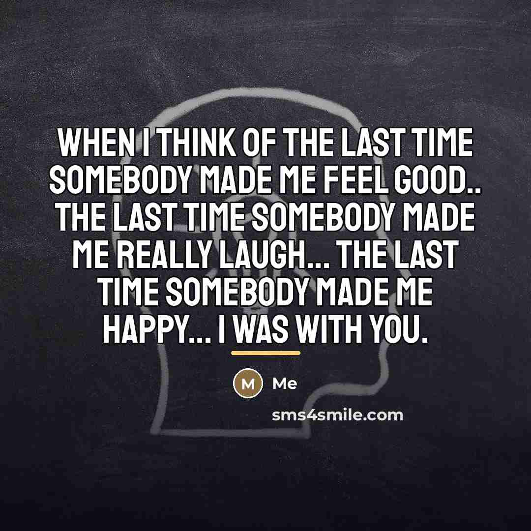 “When I think of the last time somebody made me…” quote by Me