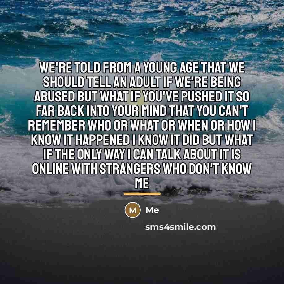 “We're told from a young age that we should tell…” quote by Me