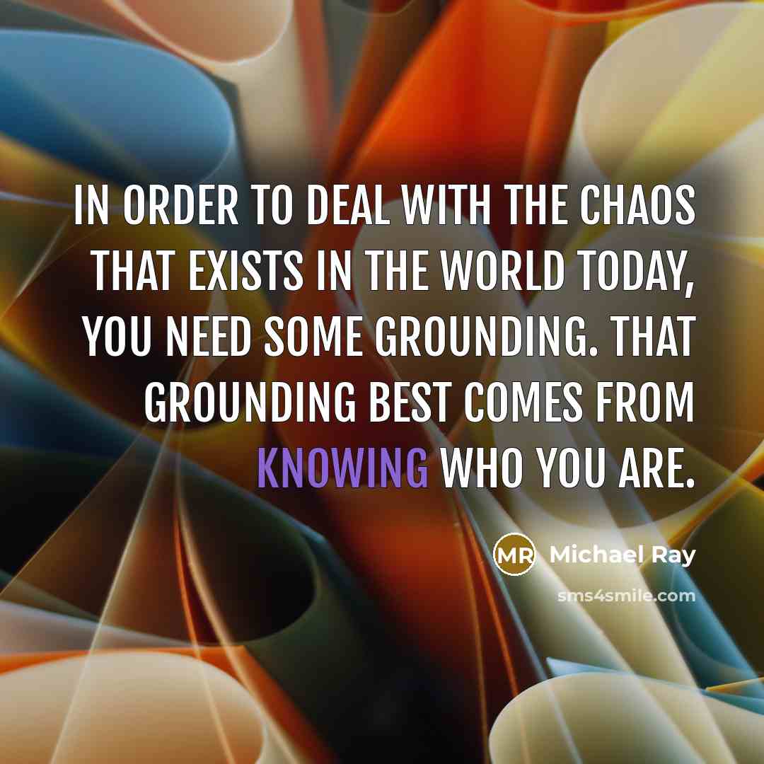 “In order to deal with the chaos that exists in…” quote by Michael Ray
